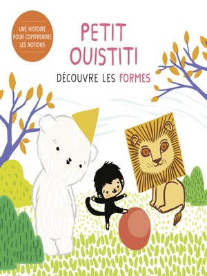 cover image of Petit Ouistiti découvre les formes